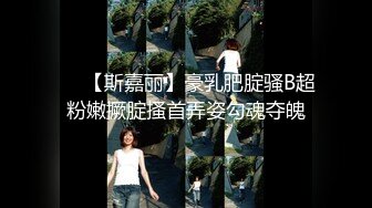 【新片速遞】 极品大学生情侣 小姐姐身材超级给力丰满肉嘟嘟奶子又软又大压上去感受销魂享受舔吸深入哦哦娇吟【水印】[2.12G/MP4/24:36]