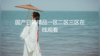 【新片速遞】 拒绝美颜，露脸口交少妇超级卖力超强口技，无套骑上来，龟头在阴道口不停的摩擦比操逼都刺激[679M/MP4/22:09]