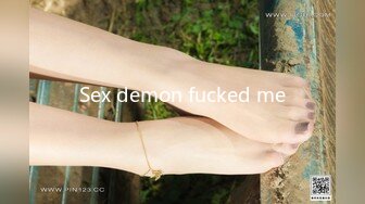 Sex demon fucked me