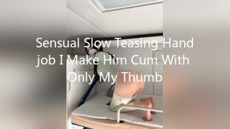 Sensual Slow Teasing Handjob I Make Him Cum With Only My Thumb