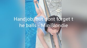 Handjob, but dont forget the balls - MiniBlondie