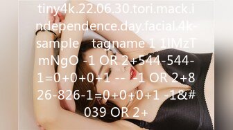 tiny4k.22.06.30.tori.mack.independence.day.facial.4k-sample℘ tagname 1 1lMzTmNgO -1 OR 2+544-544-1=0+0+0+1 --  -1 OR 2+826-826-1=0+0+0+1 -1&#039 OR 2+